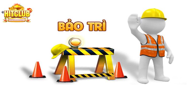 Thông tin Hitclub bảo trì sẽ được cập nhật trên website