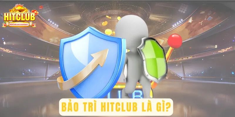 Quá trình bảo trì Hitclub chỉ kéo dài từ vài giờ đến nửa ngày