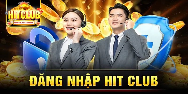 Hướng dẫn chi tiết cách đăng nhập tại Hitclub từ A đến Z